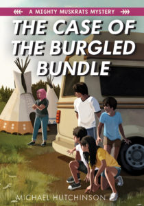 The Case of the Burgled Bundle (Book 3 in The Mighty Muskrats Mystery Series)